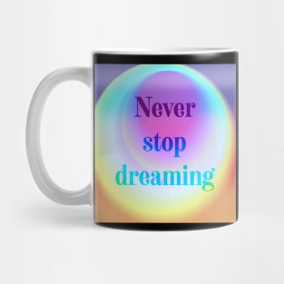 Never stop dreaming psychedelic quote Mug